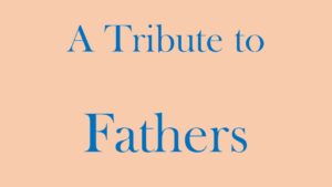 Tribute to Fathers